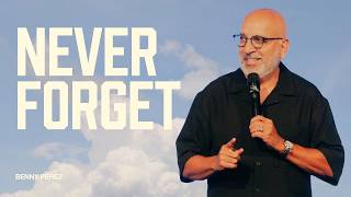 Never Forget | Benny Perez