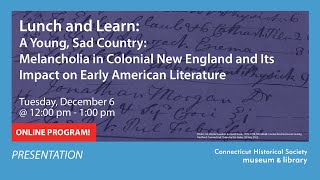 Lunch and Learn: Melancholia in Colonial New England and Its Impact on Early American Literature