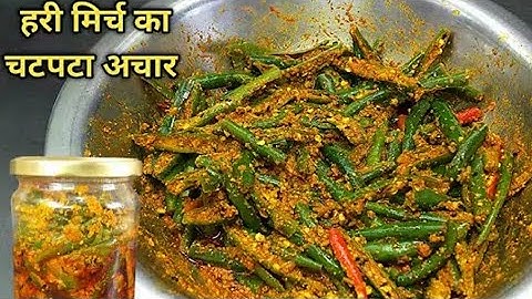 सिर्फ 10 मिनट में हरी मिर्च का चटपटा अचार बनाने की आसान विधि green chilli pickle mirchi ka Achar