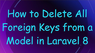 How to Delete All Foreign Keys from a Model in Laravel 8