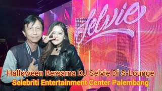 Hallowen Bersama DJ Selvie Di S-Lounge Selebriti Entertainment Centre Palembang