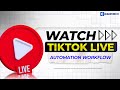Watch TikTok LIVE Powered by Automation Workflow