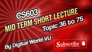 CS603 Mid Term Important Short Lecture 36 to 75