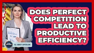 Does Perfect Competition Lead To Productive Efficiency