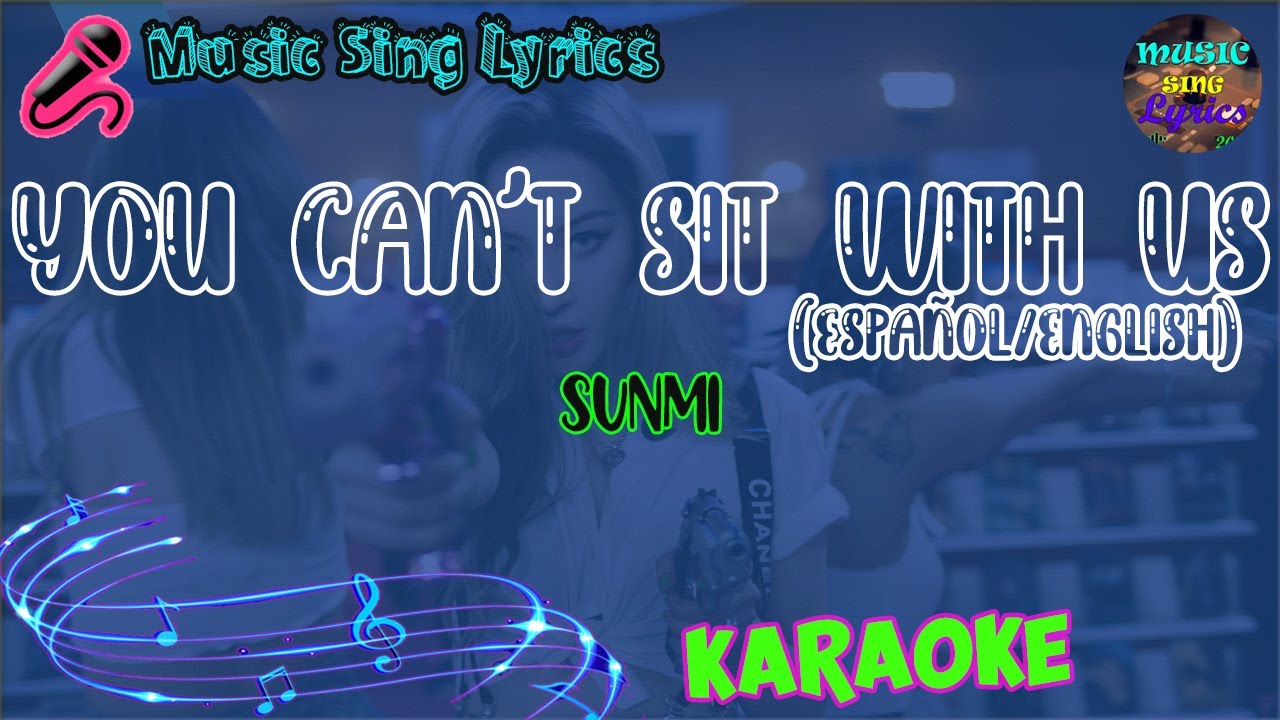 SUNMI - YOU CAN’T SIT WITH US (Karaoke Oficial) - Español/English "SUB