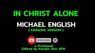 In Christ Alone - Michael English ( KARAOKE VERSION )