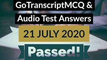 Gotranscript - Go Transcript Test Answers 21 July 2020 | gotranscript test answer 2020 | Passed!