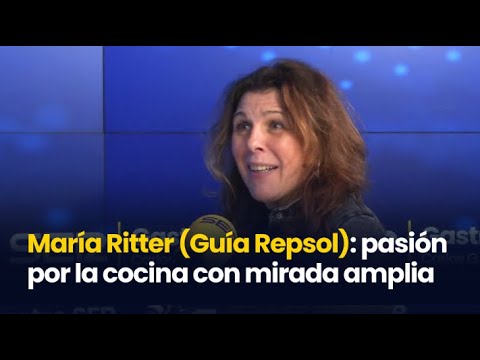 Maria Ritter Florida María Ritter (Guía Repsol): pasión por la gastronomía y mirada amplia ...