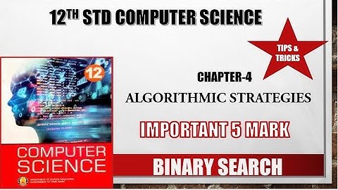 12th std Computer Science Chapter 4 Algorithmic Strategies Important 5 mark Binary Search