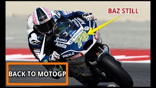 Baz still time for me to get back motogp