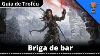 Rise of The Tomb Raider - Troféu/ Briga de Bar