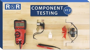 Appliance Component Testing - Part 2 | Repair and Replace