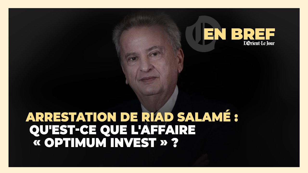 Arrestation de Riad Salamé : Qu'est-ce que l'affaire "Optimum Invest" ?