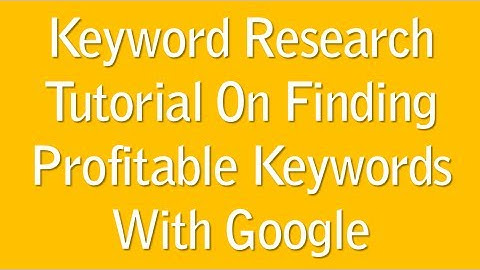 Keyword Research Tutorial On Finding Profitable Keywords With Google