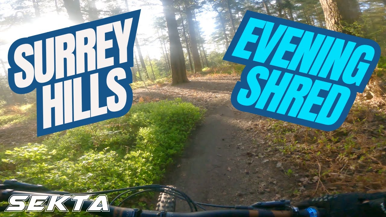 SURREY HILLS MTB💥Sunny Shred with Si (Peaslake)