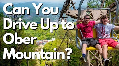 Can You Drive Up to Ober Mountain in Gatlinburg?