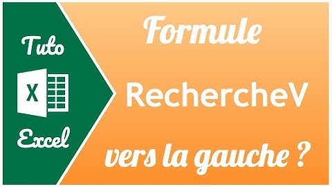 Comment faire un RECHERCHEV vers la gauche
