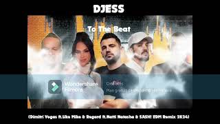 DJESS - To The Beat (Dimitri Vegas ft.Like Mike \u0026 Regard ft.Natti Natasha ft.SASH! EDM Remix 2K24)