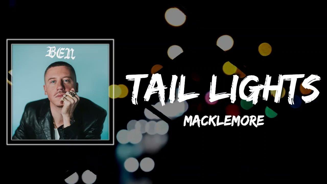 TAIL LIGHTS Lyrics MACKLEMORE FT MORRAY YouTube