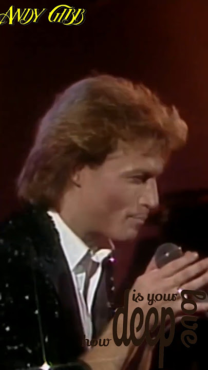 ANDY GIBB:  HOW DEEP IS YOUR LOVE