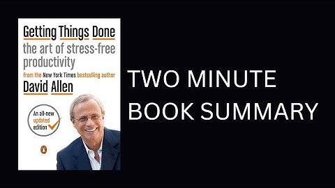 Getting Things Done: The Art of Stress-Free Productivity by David Allen Book Summary