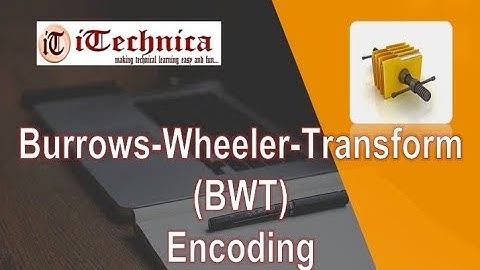 24. Burrows- Wheeler- Transform ( BWT) encoding with example