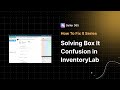How to Fix It: Solving Box It Confusion in InventoryLab
