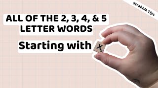 All of the 2, 3, 4, and 5 letter Scrabble words that start with X