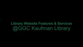 GGC Kaufman Library Website Features and Services (Spring 2024) [8 min : 43 sec]