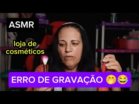 Asmr- vendedora de cosméticos - com erros de gravação 🤭😂🫶😴🥱🤤