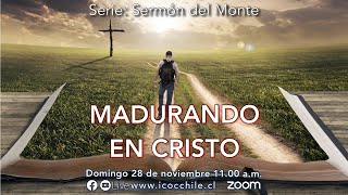 Madurando en Cristo | Servicio Domingo | ICOC Chile