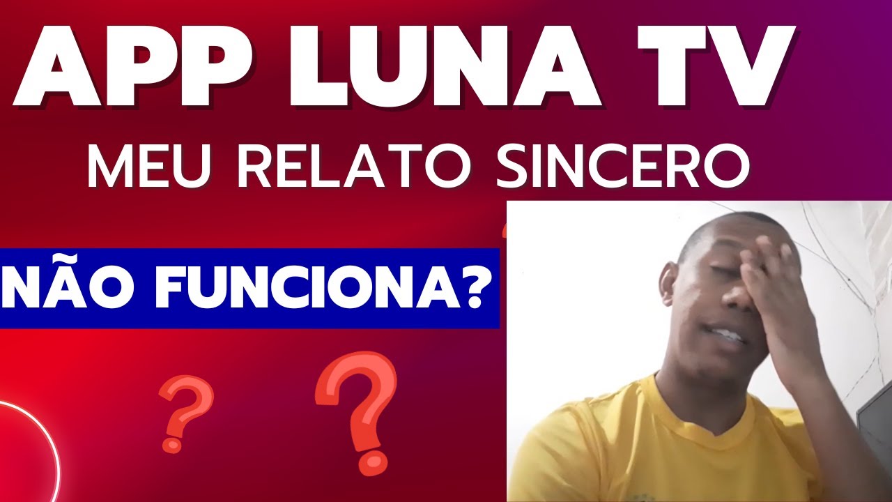 Aplicativo Luna Tv Funciona realmente Aplicativo Luna Tv é confiável ...