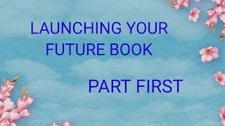 LAUNCHING YOUR FUTURE PART (1)