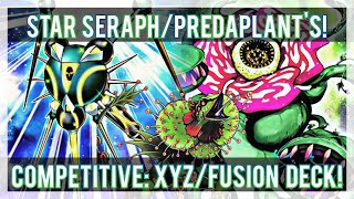 STAR SERAPH/PREDAPLANT'S! | COMPETITIVE: XYZ/FUSION DECK! [Yu-Gi-Oh Duel Links]