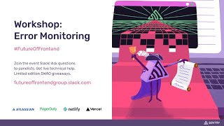Future of Frontend 2020: Error Monitoring Workshop