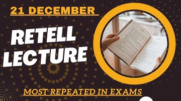 PTE Retell Lecture - December 2024 - MUST PRACTICE