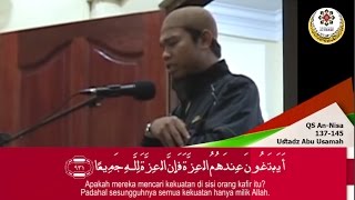 Hanya orang munafik lah yang memilih pemimpin kafir - QS:An Nisa 137-145 Ust Abu Usamah