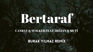 Canbay & Wolker feat. Heijan & Muti - Bertaraf ( Burak Yılmaz Remix )