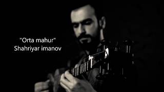 Download Lagu Şəhriyar İmanov — Orta Mahur (classic form) MP3