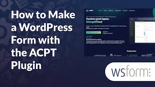 How to Make a @WordPress Form with @wsformpro and the ACPT Custom Field Plugin