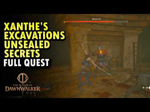 Xanthe's Excavations: Unsealed Secrets Full Quest Walkthrough | The Blood of Dawnwalker
