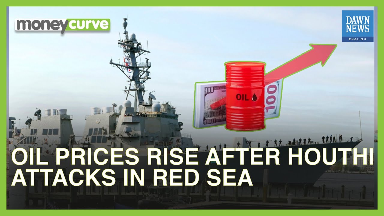 Oil Prices Rise After Houthi Attacks In Red Sea | Dawn News English ...