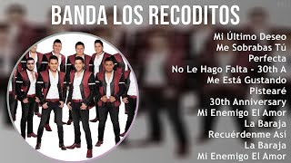 Banda Los Recoditos 2024 MIX Nuevas Canciones - Mi Último Deseo, Me Sobrabas Tú, Perfecta, No Le...