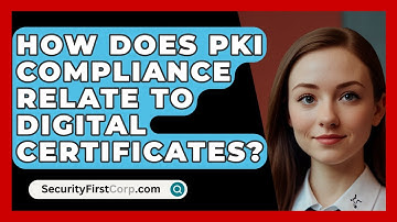 How Does PKI Compliance Relate To Digital Certificates? - SecurityFirstCorp.com