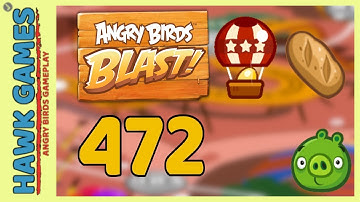 Angry Birds Blast Level 472 - 3 Stars Walkthrough, No Boosters