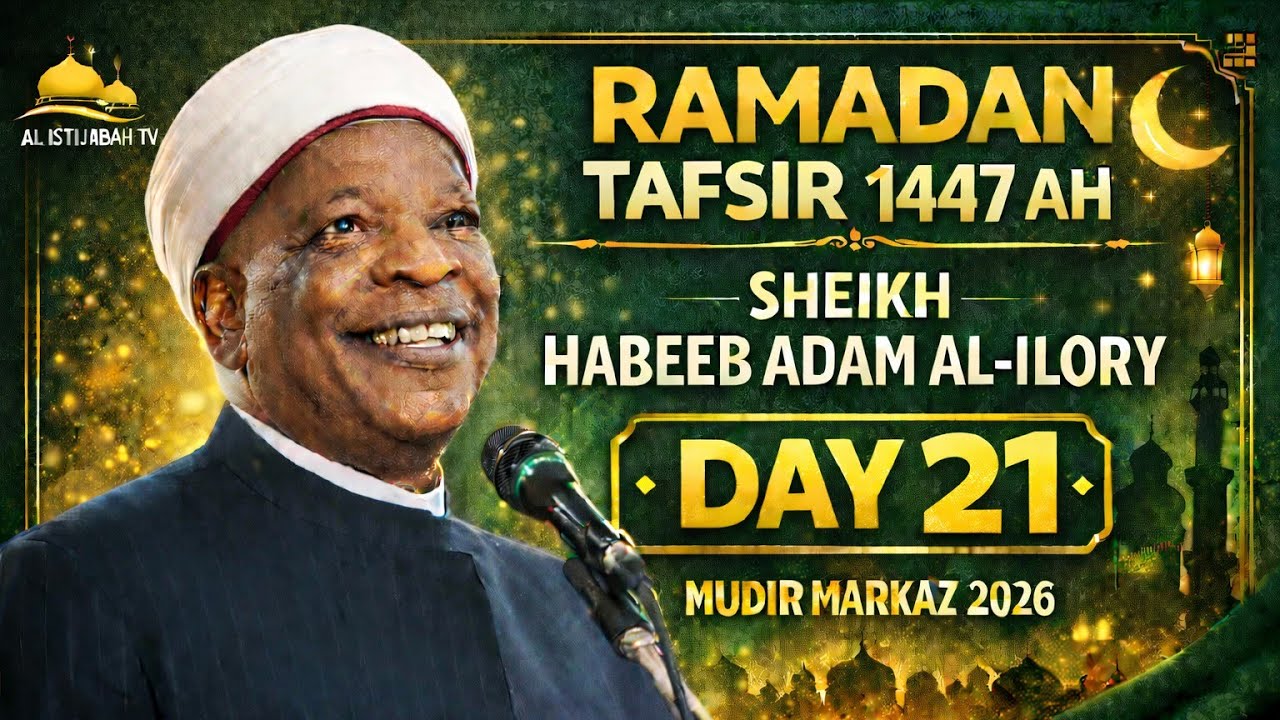 Ramadan Tafsir 1447AH | Sheikh Habeeb Adam Al-Ilory – Day 21 | Mudir Markaz 2026