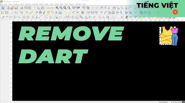 Tiếng Việt - Remove Dart | TUKAdesign Video Help | CAD Pattern Making Software | Vietnamese