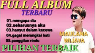 Maulana wijaya, mengapa dia lagu terbaru seharusnya aku, full album lagu pilihan terbaik.