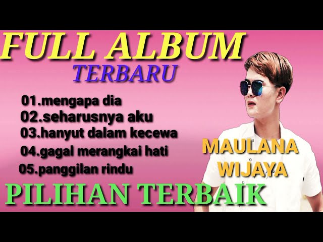 Maulana wijaya, mengapa dia lagu terbaru seharusnya aku, full album lagu pilihan terbaik. class=