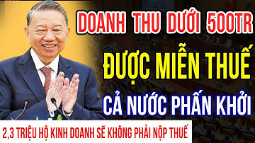 [PODCAST] Doanh thu dưới 500 triệu/năm không phải nộp thuế. Cả nước vui mừng phấn khởi!